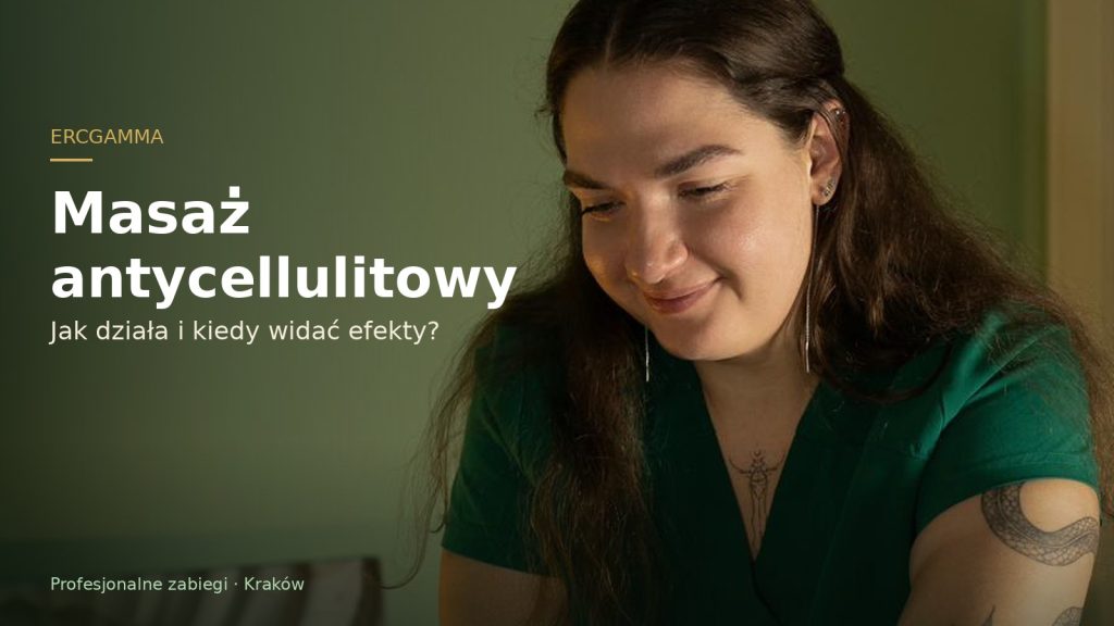Masaż antycellulitowy w Krakowie – ERCGAMMA, profesjonalny zabieg redukcji cellulitu